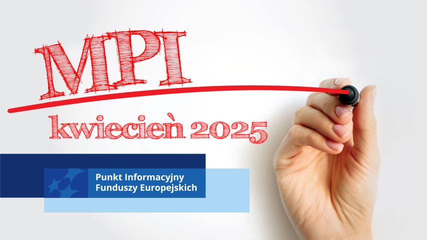 Dłoń z flamastrem, który wykreslił czerwoną linię. Nad linią znajduje sie napis MPI, pod linią kwiecień 2025. W lewym dolnym rogu znajduje sie motyw marki Punktu Informacyjnego Funduszy Europejskich na prostokątach w golorze granatowym i błękitnym