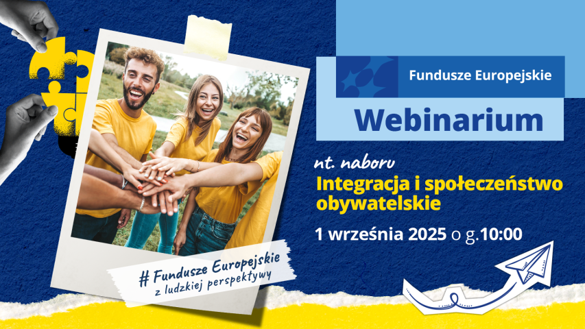 Grafika promuje webinarium „Fundusze Europejskie” dotyczące naboru projektów na „Integrację i społeczeństwo obywatelskie”. Wydarzenie odbędzie się 1 września 2025 o godz. 10:00. Na grafice widać grupę młodych ludzi w żółtych koszulkach, a także hashtag #Fundusze Europejskie z ludzkiej perspektywy