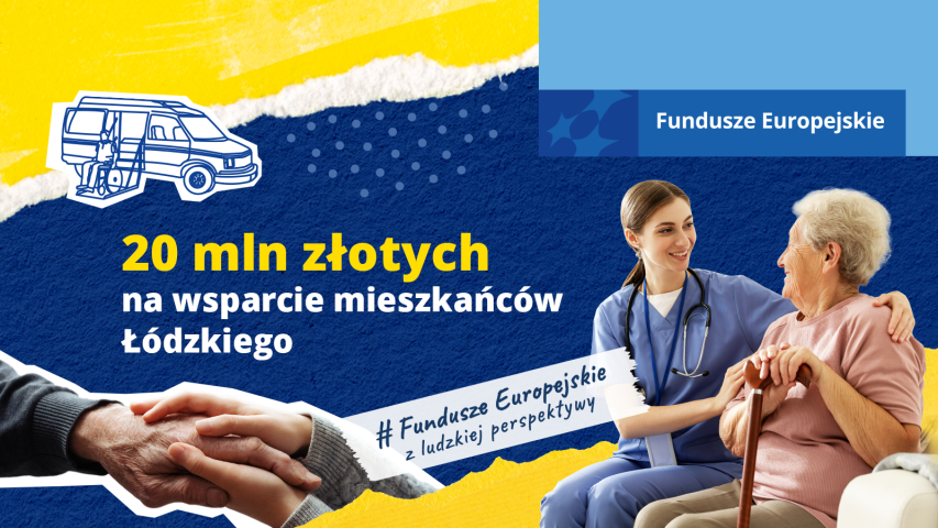 Grafika promująca wsparcie mieszkańców Łódzkiego z Funduszy Europejskich. Widoczna opiekunka obejmuje starszą kobietę, obok napis: „20 mln złotych na wsparcie mieszkańców Łódzkiego”.