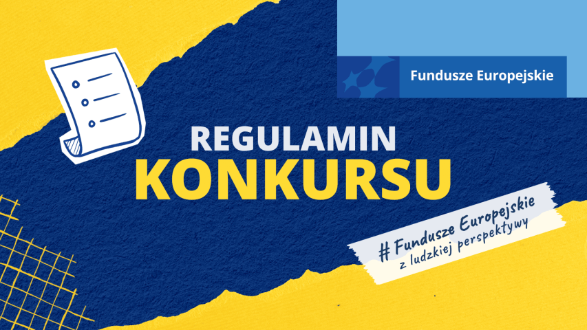 Grafika z napisem „Regulamin konkursu” oraz logo Funduszy Europejskich. Ilustracja dokumentu podkreśla zasady udziału w konkursie #FunduszeEuropejskie.